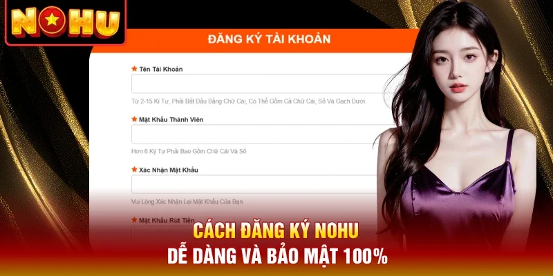 Cách đăng ký Nohu dễ dàng và bảo mật 100%